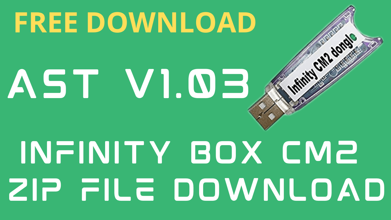 Infinity Box CM2 AST V1.03 Latest Setup file Download